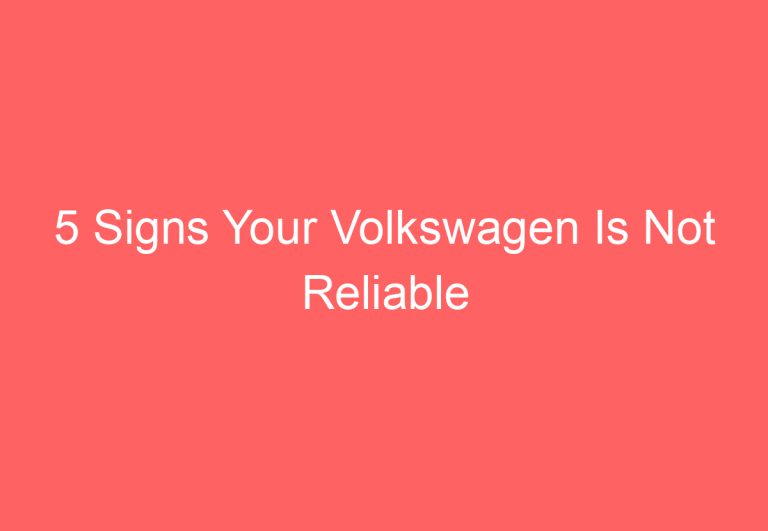 5 Signs Your Volkswagen Is Not Reliable