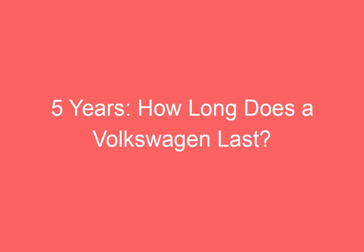 How Long Do Volkswagens Last