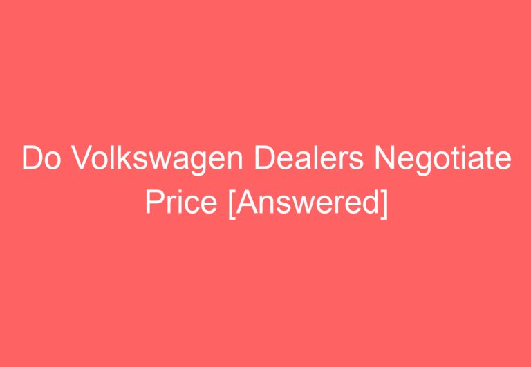 Do Volkswagen Dealers Negotiate Price [Answered]