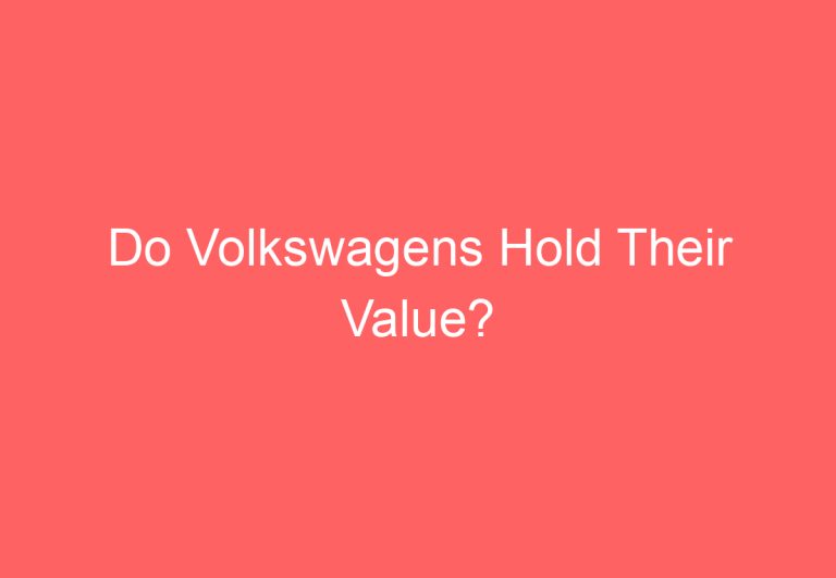 Do Volkswagens Hold Their Value?
