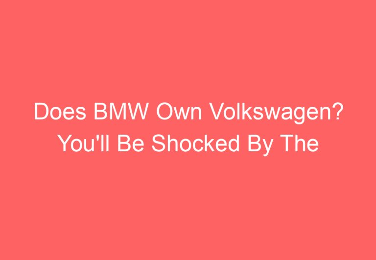 Does BMW Own Volkswagen? You’ll Be Shocked By The Answer