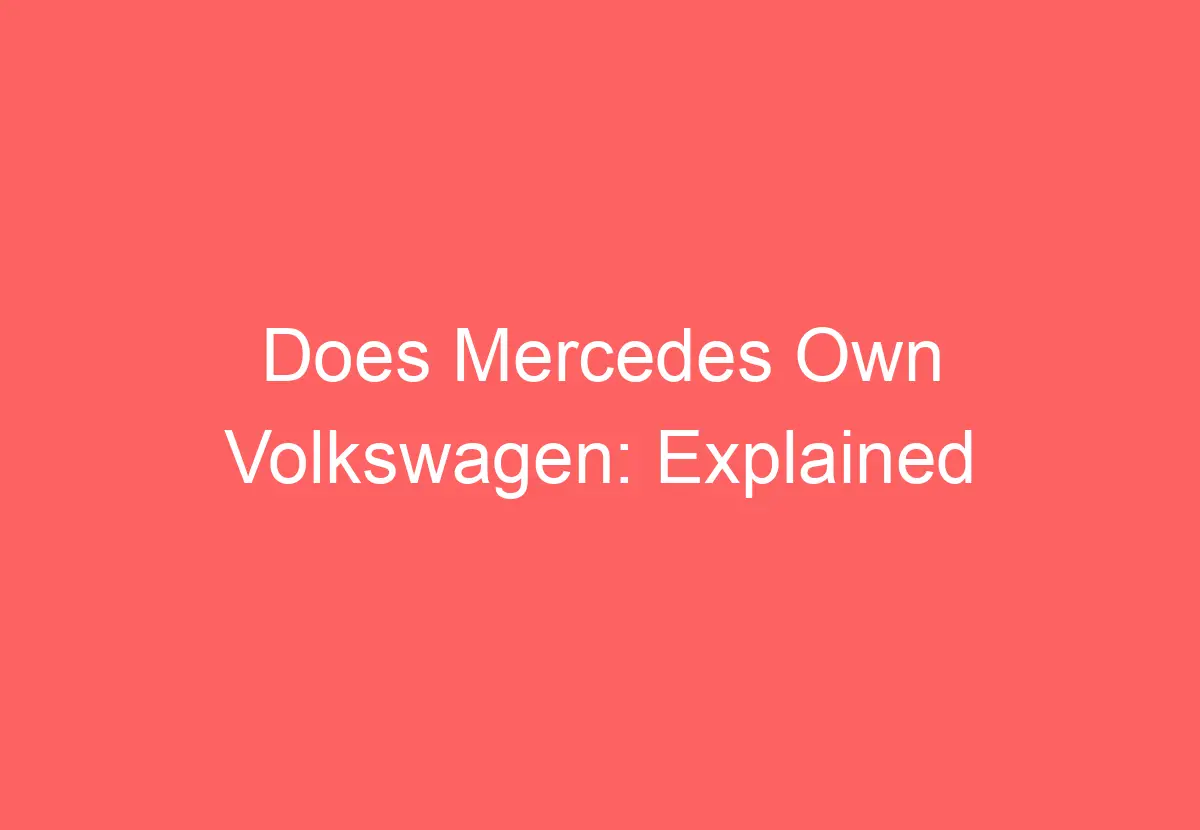 Does Mercedes Own Volkswagen Explained VolkswagenBuddy