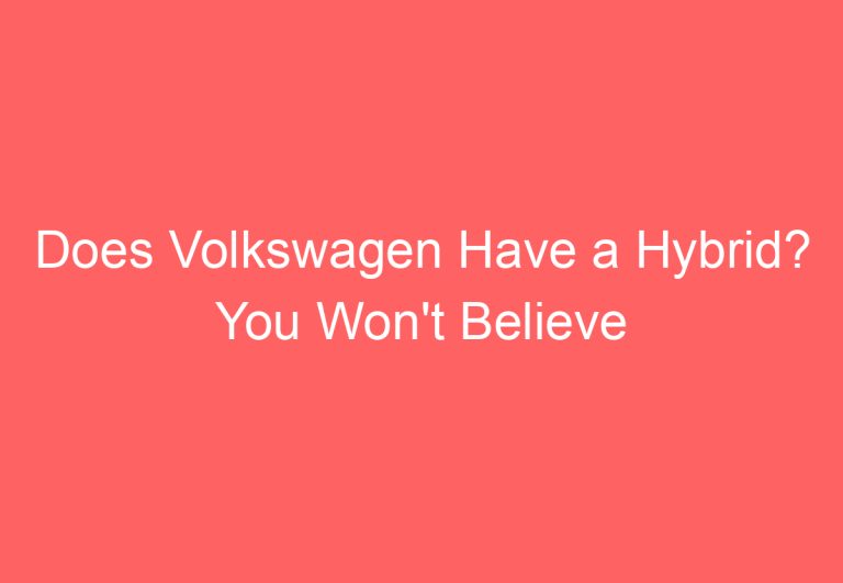 Does Volkswagen Have a Hybrid? You Won’t Believe the Answer!