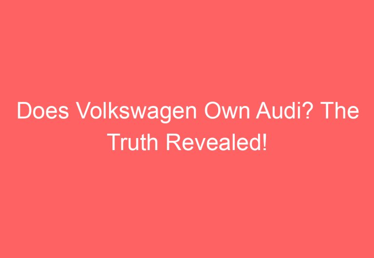 Does Volkswagen Own Audi? The Truth Revealed!