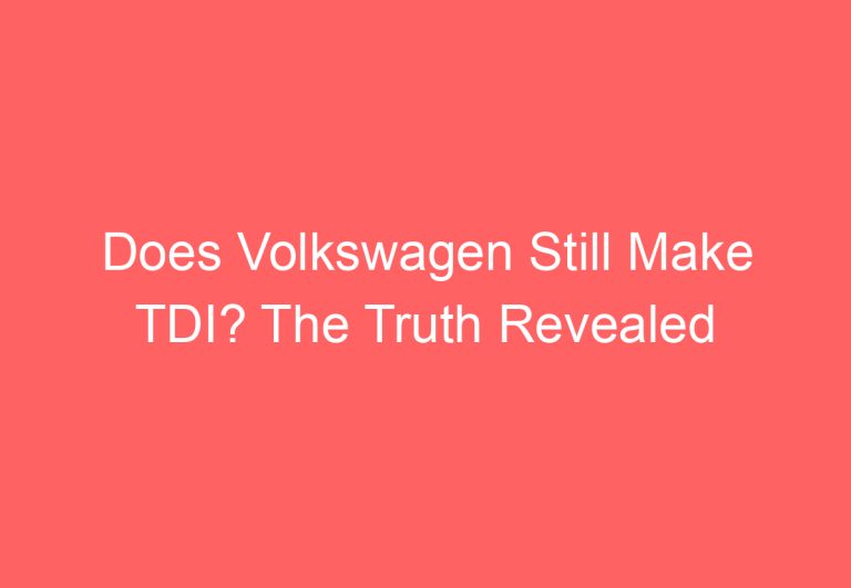 Does Volkswagen Still Make TDI? The Truth Revealed