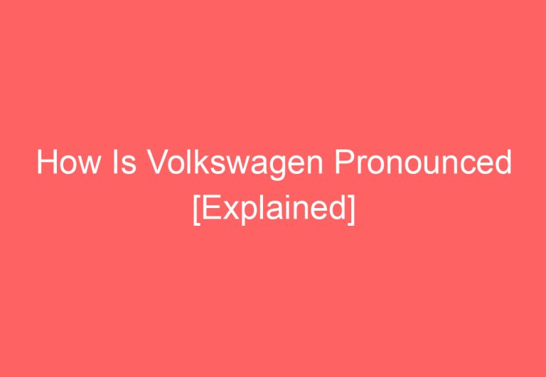 How Is Volkswagen Pronounced [Explained]