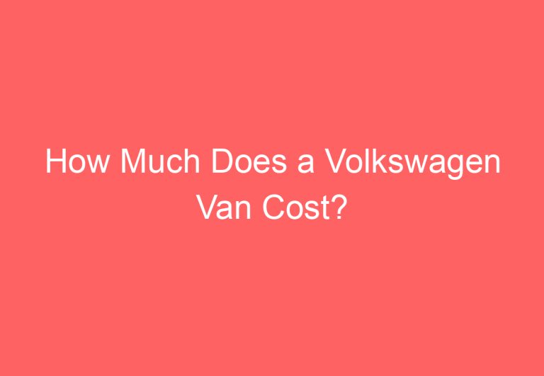 How Much Does a Volkswagen Van Cost?