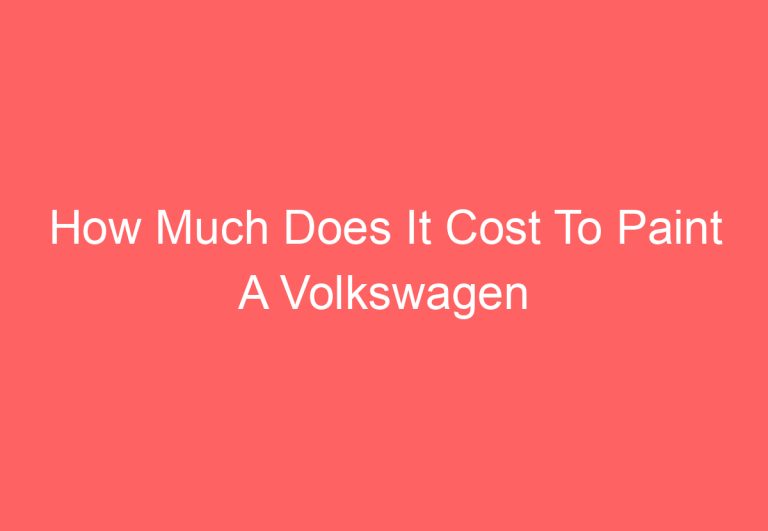 How Much Does It Cost To Paint A Volkswagen Beetle [Answered]