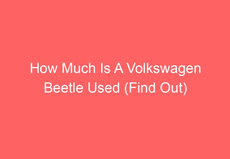 How Much Is A Volkswagen Beetle Used (Find Out)