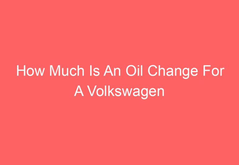 How Much Is An Oil Change For A Volkswagen Tiguan: [Find Out]