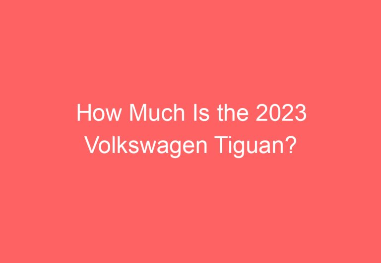 How Much Is the 2023 Volkswagen Tiguan?