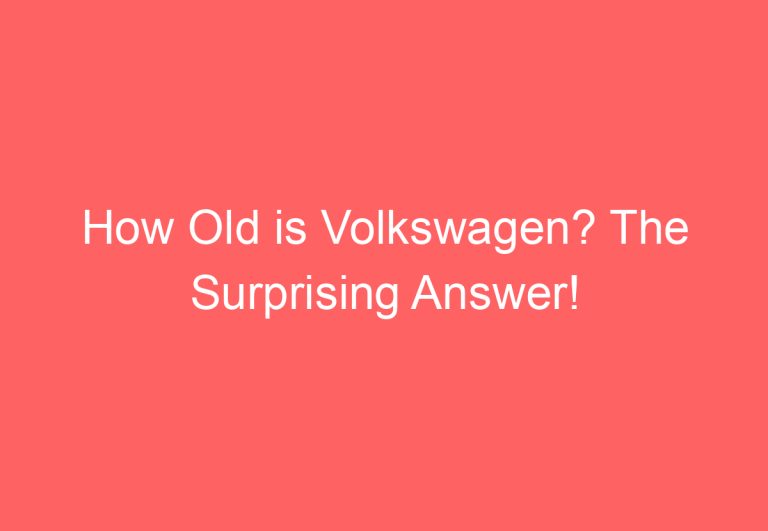 How Old is Volkswagen? The Surprising Answer!