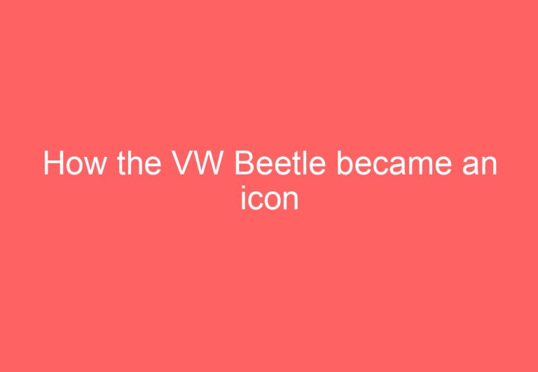 How the VW Beetle became an icon