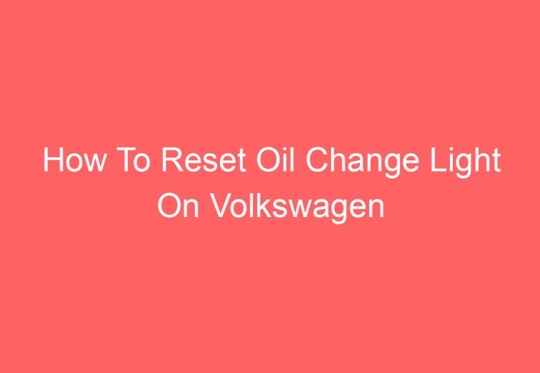 How To Reset Oil Change Light On Volkswagen Tiguan 2020 [Explained]