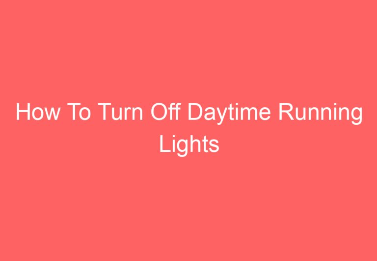 How To Turn Off Daytime Running Lights Volkswagen: [Find Out]