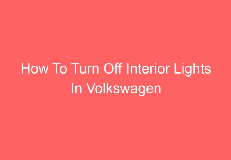 How To Turn Off Interior Lights In Volkswagen Tiguan 2022 [Explained]