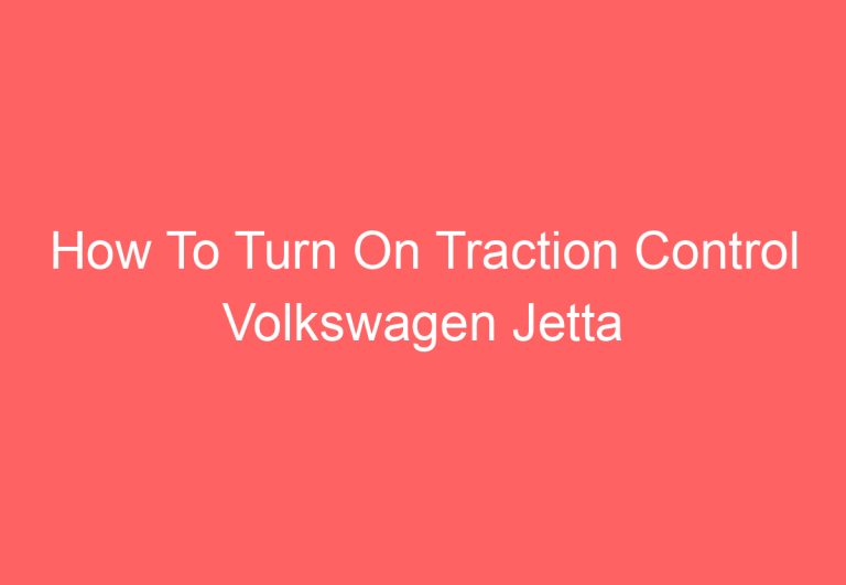 How To Turn On Traction Control Volkswagen Jetta [Explained]