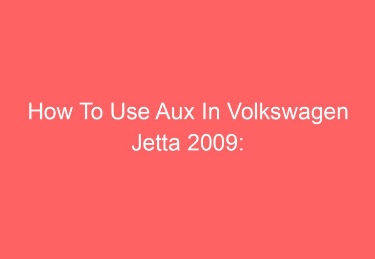 How To Use Aux In Volkswagen Jetta 2009: [Answered]