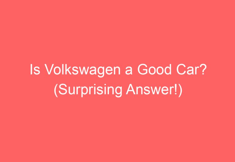 Is Volkswagen a Good Car? (Surprising Answer!)