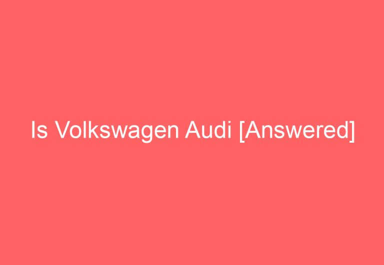 Is Volkswagen Audi [Answered]