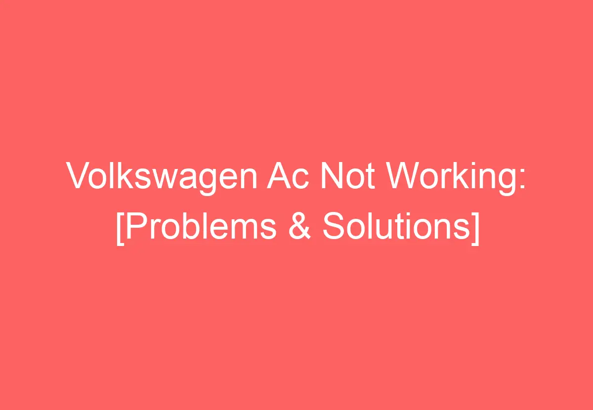 Volkswagen Touch Screen Not Working: [With Solution] - VolkswagenBuddy