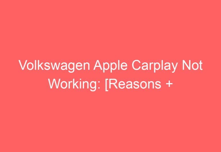 Volkswagen Apple Carplay Not Working: [Reasons + Fixed]