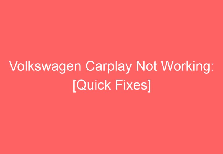 Volkswagen Carplay Not Working: [Quick Fixes]