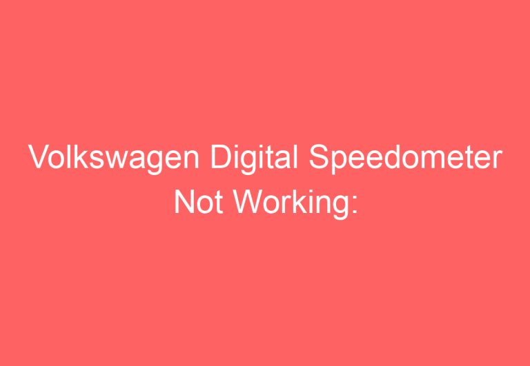 Volkswagen Digital Speedometer Not Working: [Proven Fixes!]