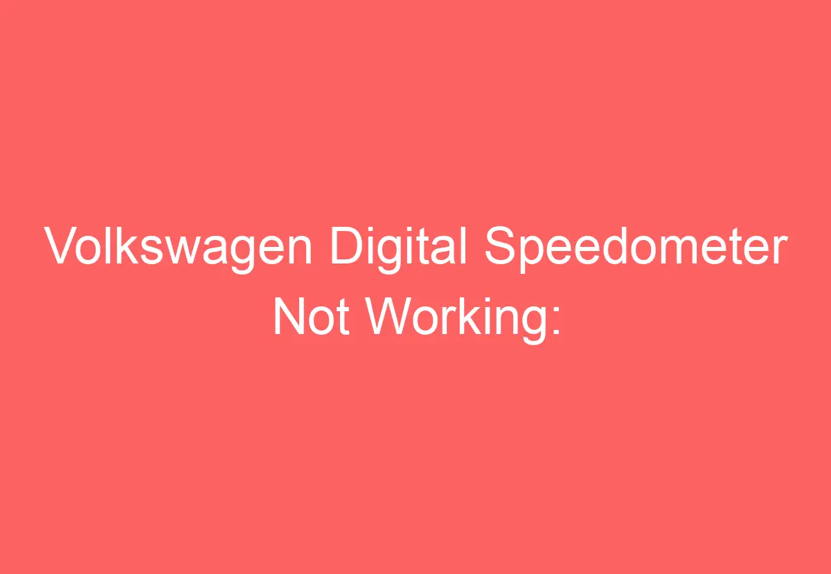 Volkswagen Digital Speedometer Not Working [Proven Fixes!] VolkswagenBuddy