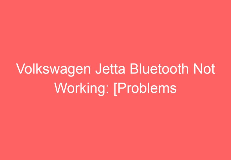 Volkswagen Jetta Bluetooth Not Working: [Problems & Solutions]