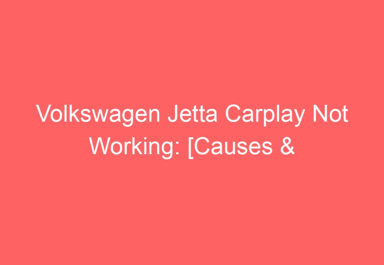 Volkswagen Jetta Carplay Not Working: [Causes & Proven Fixes]