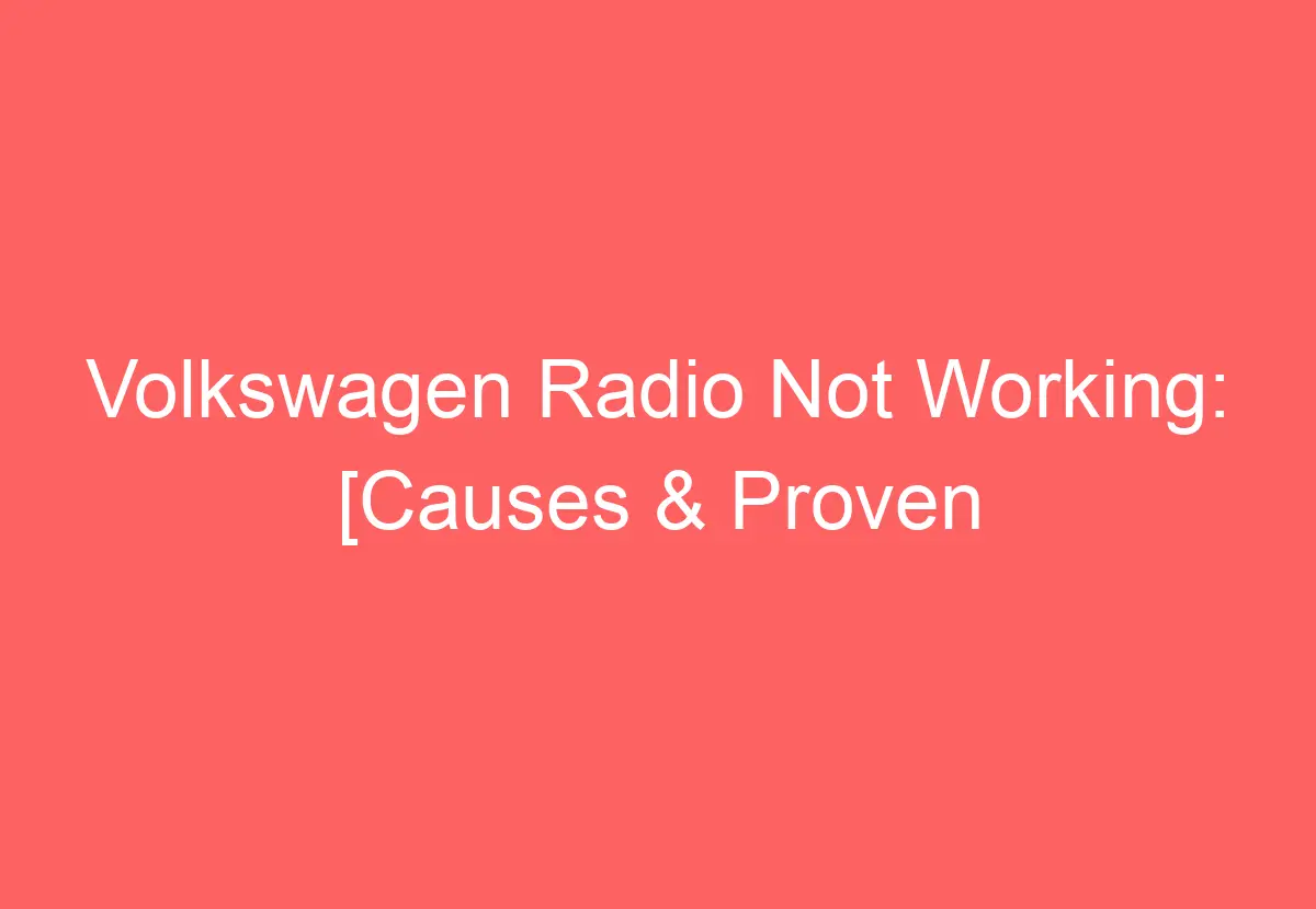 Volkswagen Radio Not Working [Causes & Proven Solutions] VolkswagenBuddy