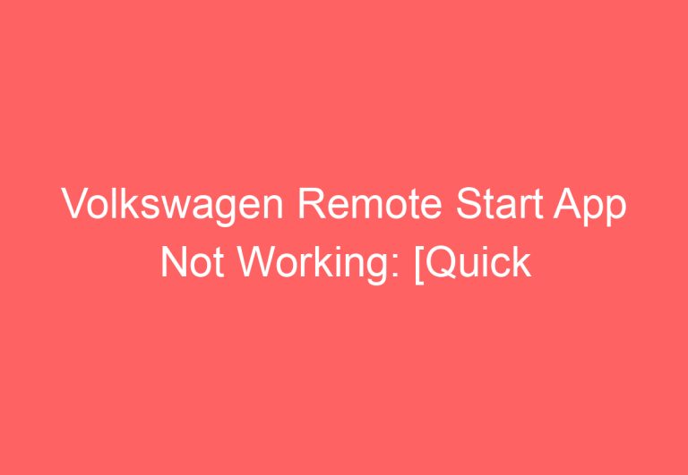 Volkswagen Remote Start App Not Working: [Quick Fixes]