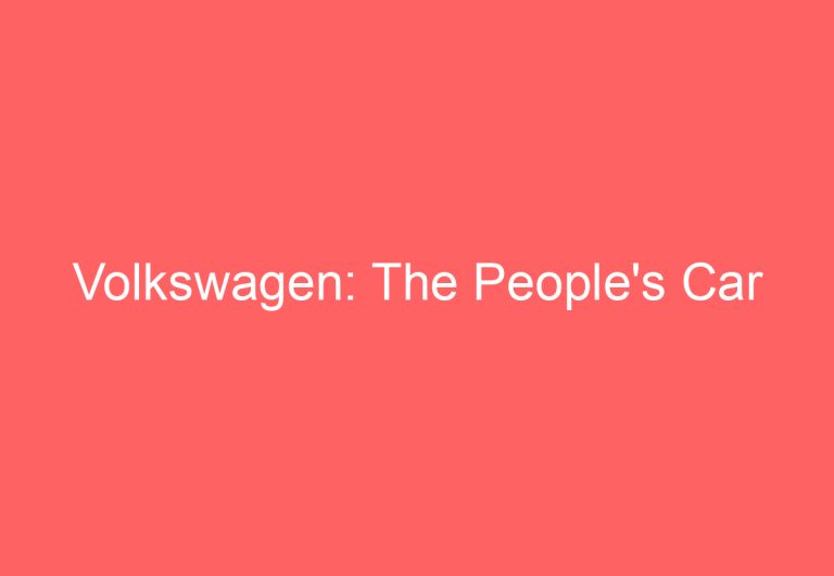 Volkswagen: The People’s Car