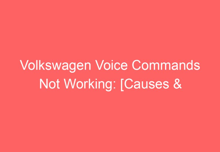 Volkswagen Voice Commands Not Working: [Causes & Proven Solutions]