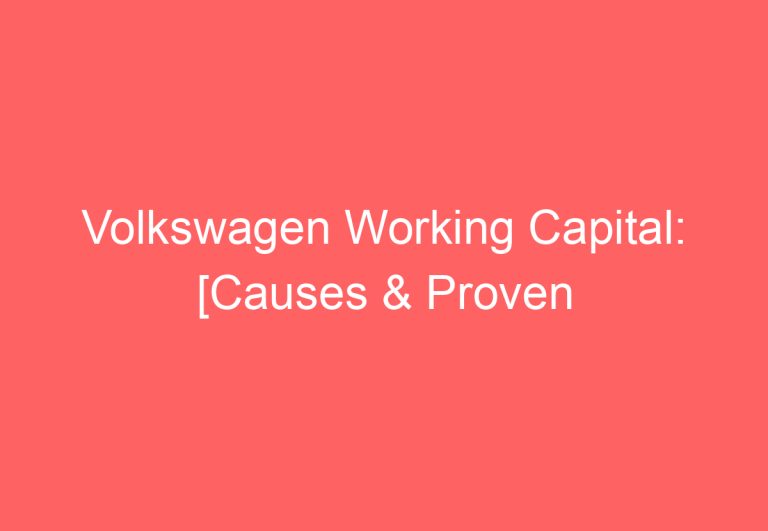 Volkswagen Working Capital: [Causes & Proven Solutions]