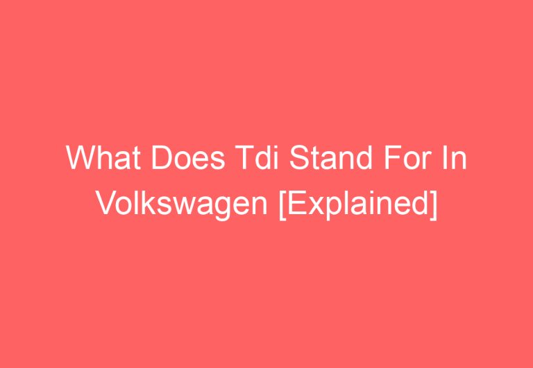 What Does Tdi Stand For In Volkswagen [Explained]