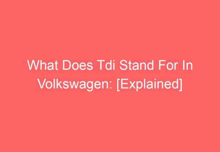 What Does Tdi Stand For In Volkswagen: [Explained]