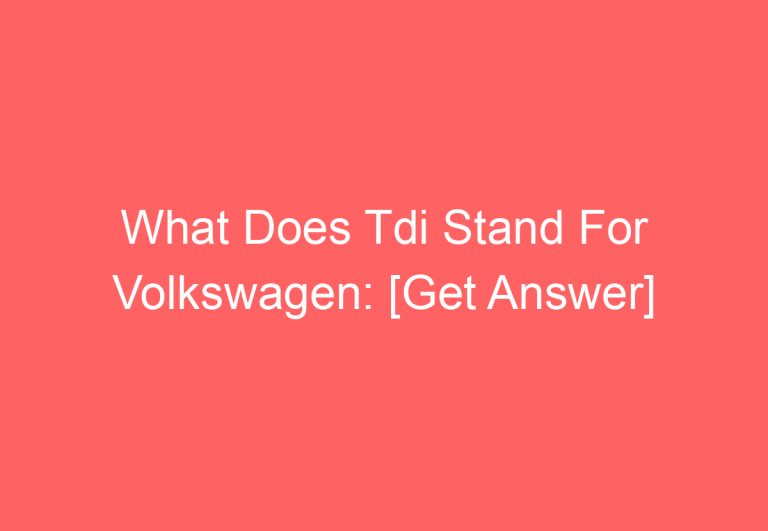 What Does Tdi Stand For Volkswagen: [Get Answer]