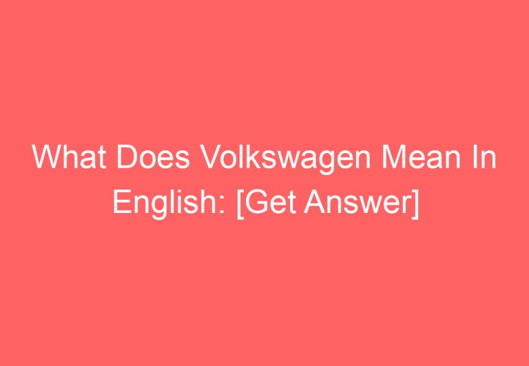 What Does Volkswagen Mean In English: [Get Answer]