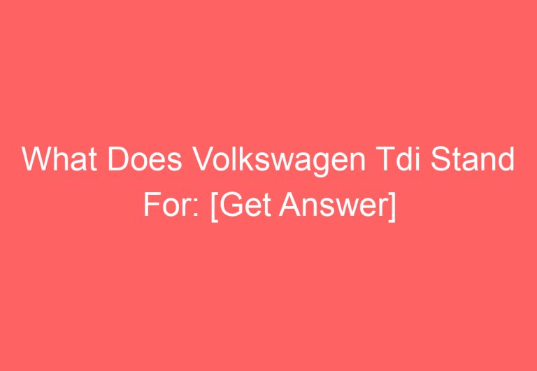 What Does Volkswagen Tdi Stand For: [Get Answer]