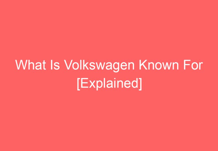 What Is Volkswagen Known For [Explained]