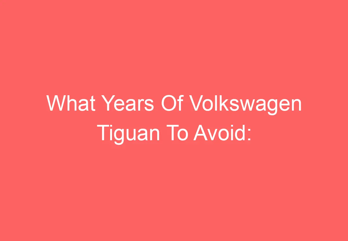 Why Is My Volkswagen Tiguan Burning Oil [Get Answer] VolkswagenBuddy