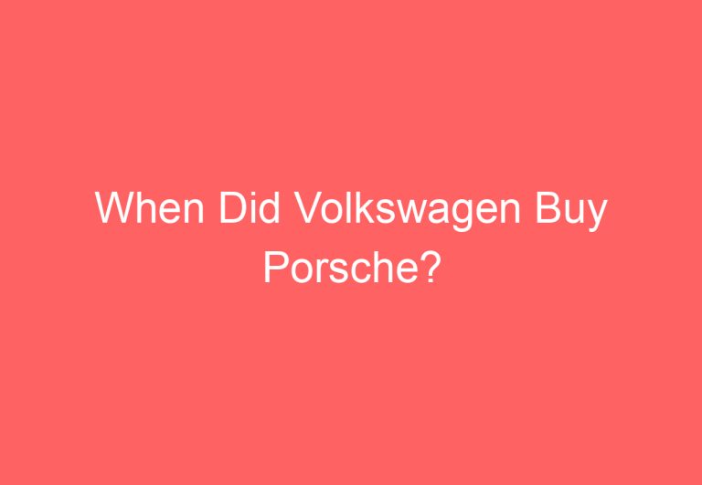 When Did Volkswagen Buy Porsche?