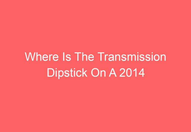 Where Is The Transmission Dipstick On A 2014 Volkswagen Tiguan: [Find Out]