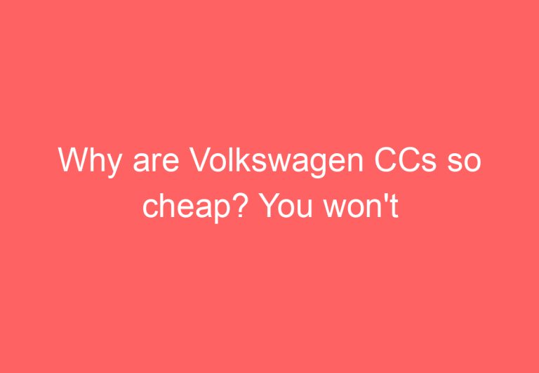 Why are Volkswagen CCs so cheap? You won’t believe 6!