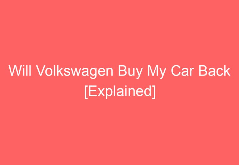 Will Volkswagen Buy My Car Back [Explained]