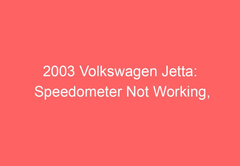 2003 Volkswagen Jetta: Speedometer Not Working, Wipers Won’t Turn Off