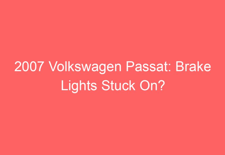 2007 Volkswagen Passat: Brake Lights Stuck On?