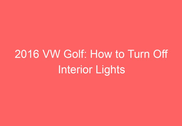 2016 VW Golf: How to Turn Off Interior Lights